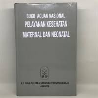 Buku Acuan Nasional Pelayanan Kesehatan Maternal Dan Neonatal