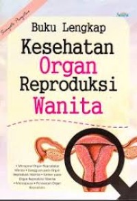 Buku Lengkap Kesehatan Organ Reproduksi Wanita