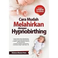 Cara Mudah Melahirkan Dengan Hypnobirthing